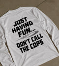 Just Having Fun Long Sleeve Shirt