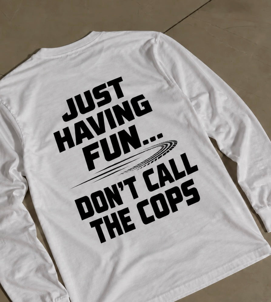 Just Having Fun Long Sleeve Shirt